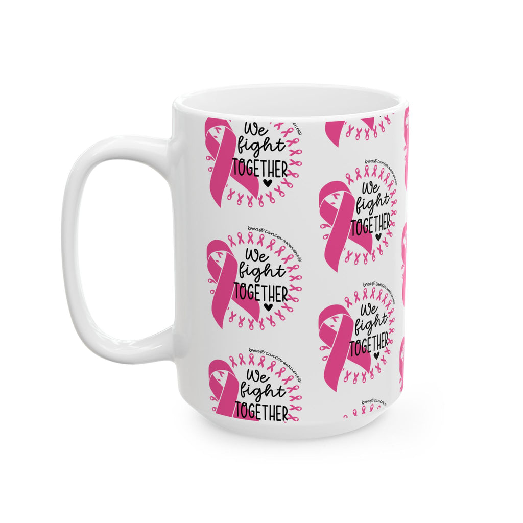 Breast Cancer Awareness Ceramic Mug – "We Fight Together" Pink Ribbon (11oz & 15oz)