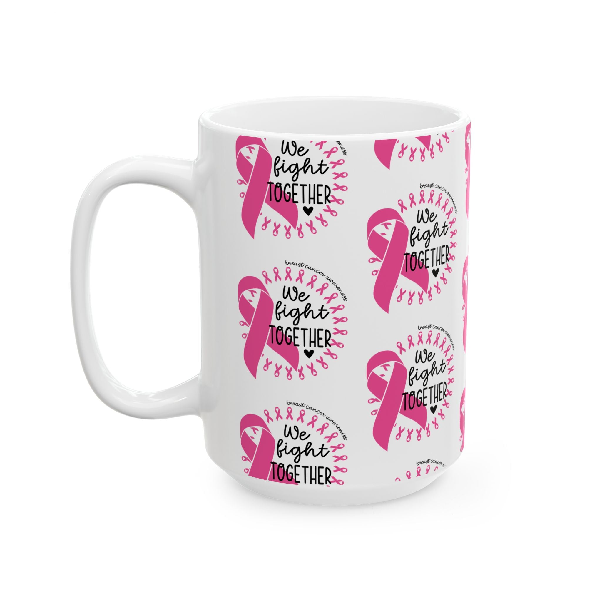 Breast Cancer Awareness Ceramic Mug – "We Fight Together" Pink Ribbon (11oz & 15oz)