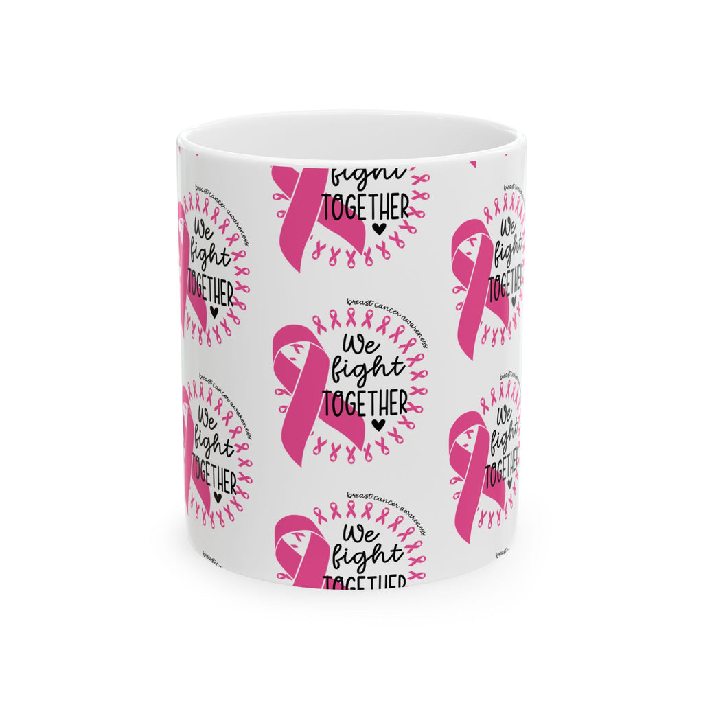 Breast Cancer Awareness Ceramic Mug – "We Fight Together" Pink Ribbon (11oz & 15oz)